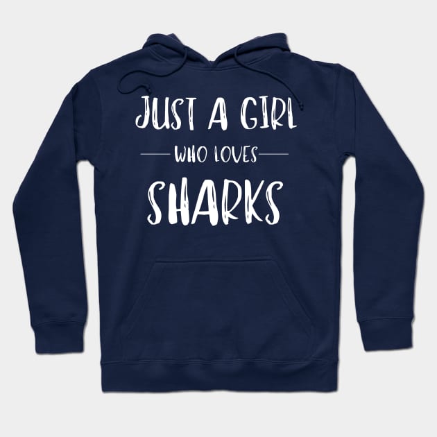 Just a Girl Who Loves Sharks Hoodie by MalibuSun